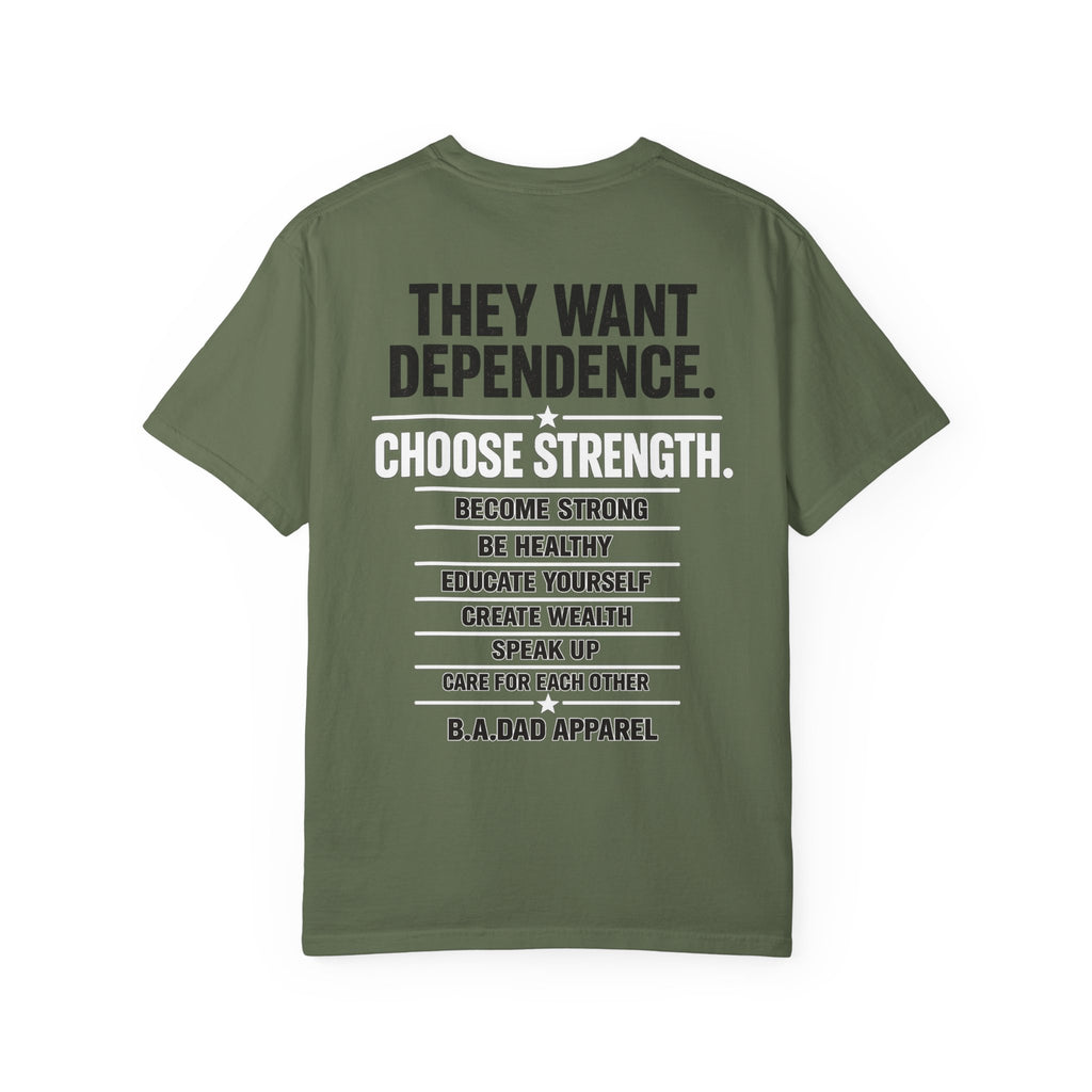 They Want Dependence. Choose Strength. Performance Tee