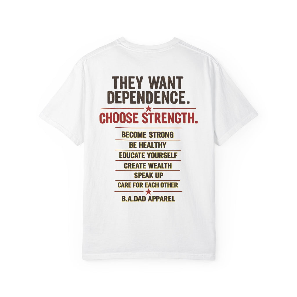 They Want Dependence. Choose Strength. Performance Tee
